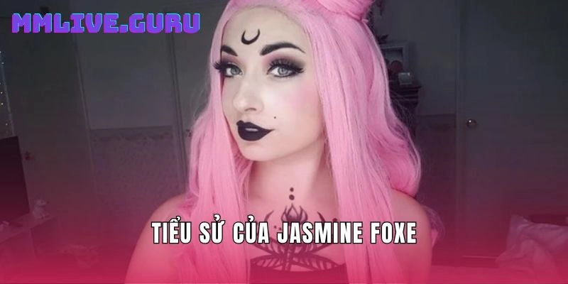 Tiểu sử của Jasmine Foxe